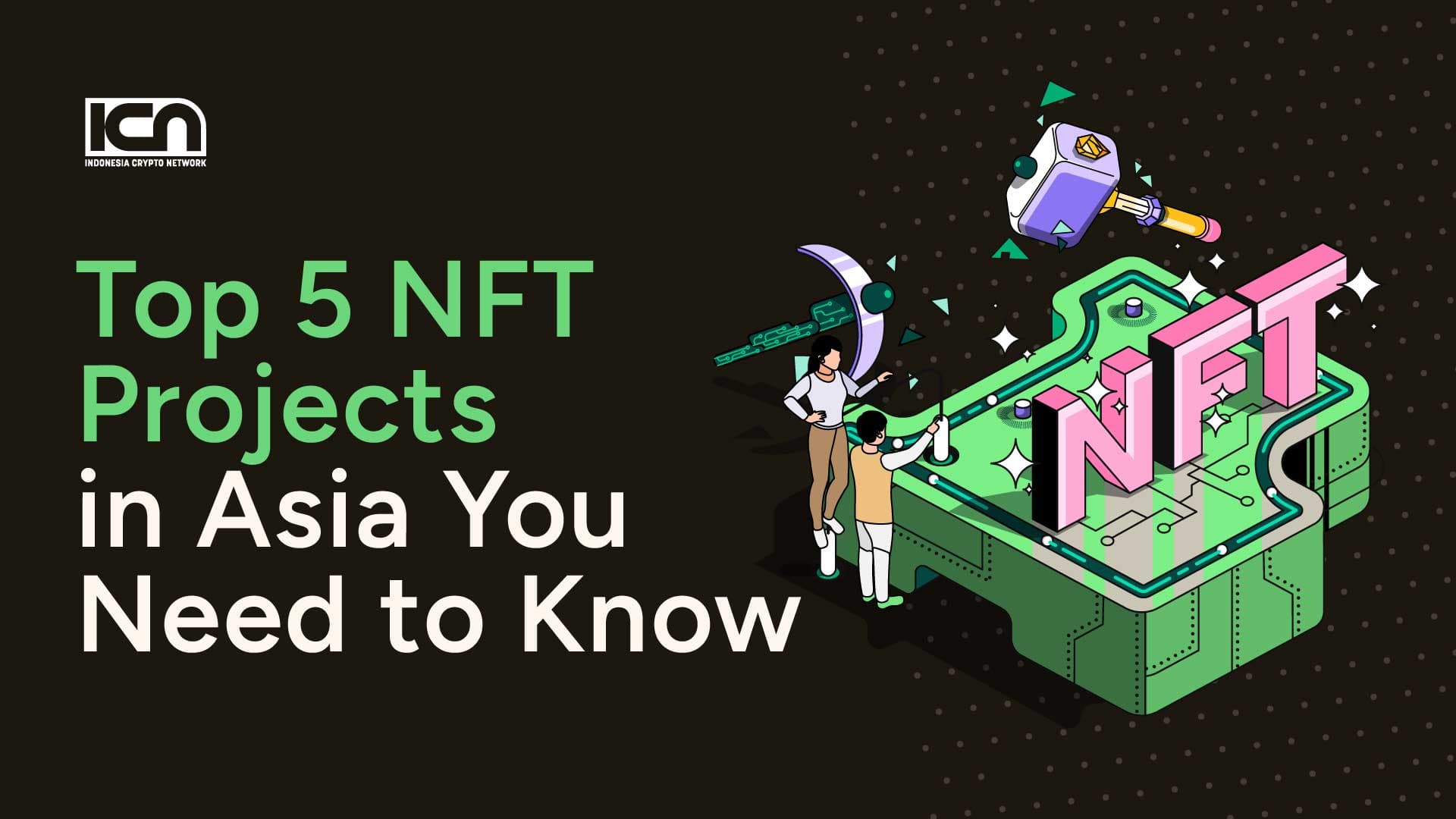 Top 5 NFT Projects in Asia You Need to Know | ICN | Crypto & Web3 Marketing  Agency